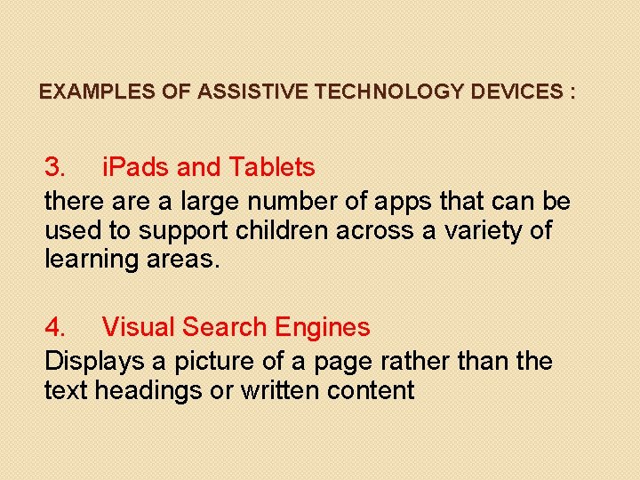 EXAMPLES OF ASSISTIVE TECHNOLOGY DEVICES : 3. i. Pads and Tablets there a large