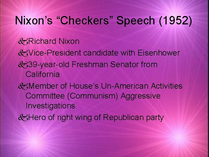 Nixon’s “Checkers” Speech (1952) k. Richard Nixon k. Vice-President candidate with Eisenhower k 39