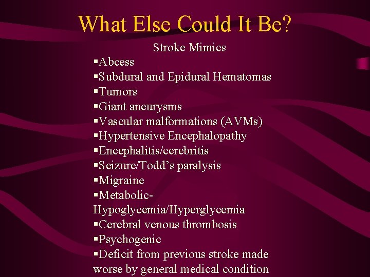 What Else Could It Be? Stroke Mimics §Abcess §Subdural and Epidural Hematomas §Tumors §Giant