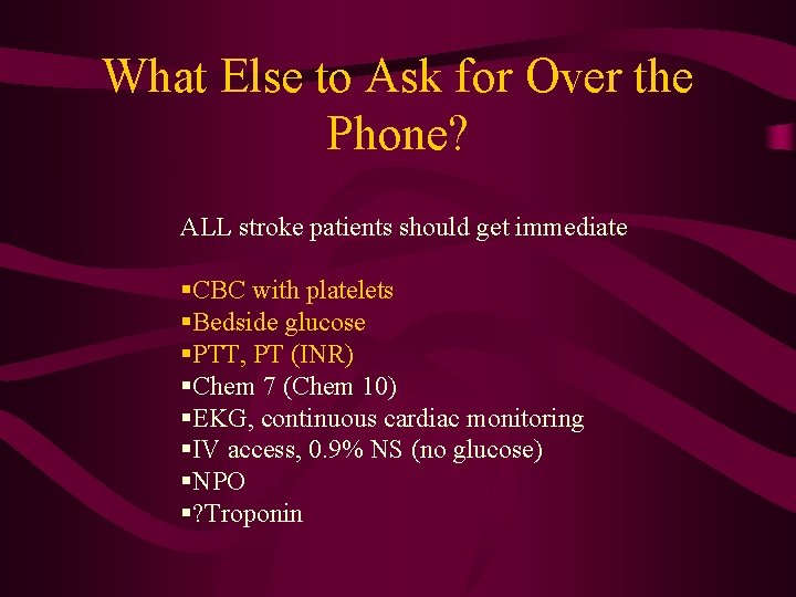 What Else to Ask for Over the Phone? ALL stroke patients should get immediate