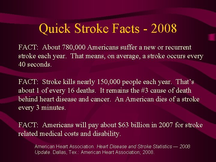 Quick Stroke Facts - 2008 FACT: About 780, 000 Americans suffer a new or