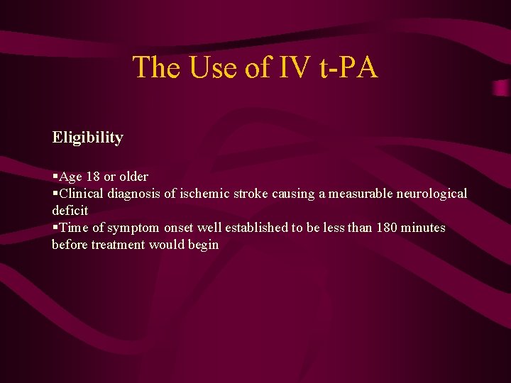 The Use of IV t-PA Eligibility §Age 18 or older §Clinical diagnosis of ischemic