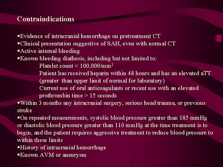 Contraindications §Evidence of intracranial hemorrhage on pretreatment CT §Clinical presentation suggestive of SAH, even
