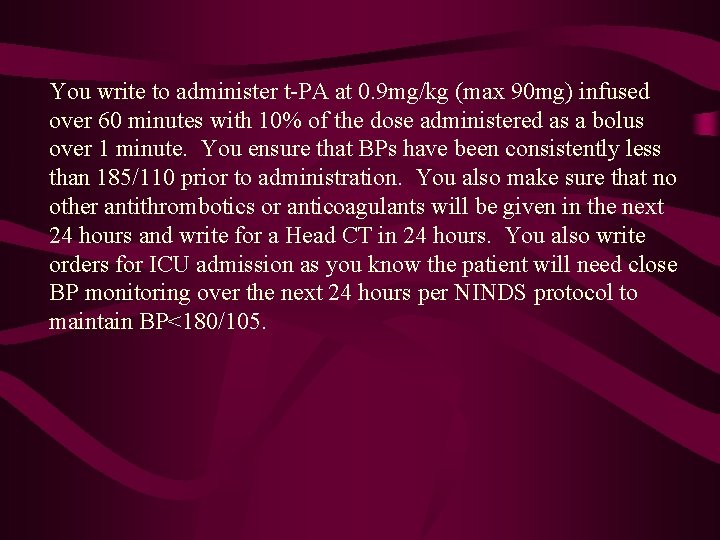You write to administer t-PA at 0. 9 mg/kg (max 90 mg) infused over