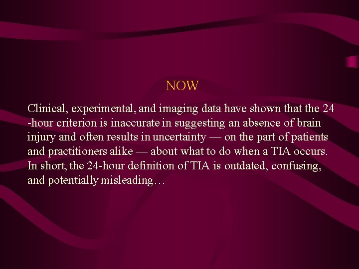 NOW Clinical, experimental, and imaging data have shown that the 24 -hour criterion is