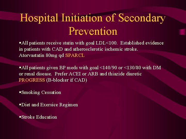 Hospital Initiation of Secondary Prevention §All patients receive statin with goal LDL<100. Established evidence