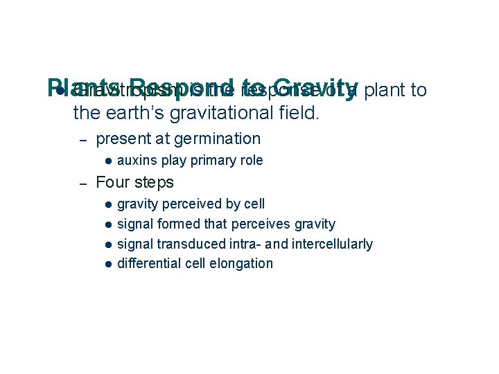 l Gravitropism is the response of a plant to Plants Respond to Gravity the