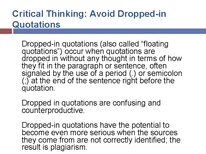 Critical Thinking: Avoid Dropped-in Quotations Dropped-in quotations (also called “floating quotations”) occur when quotations