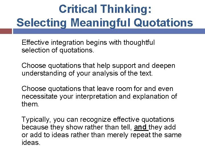 Critical Thinking: Selecting Meaningful Quotations Effective integration begins with thoughtful selection of quotations. Choose