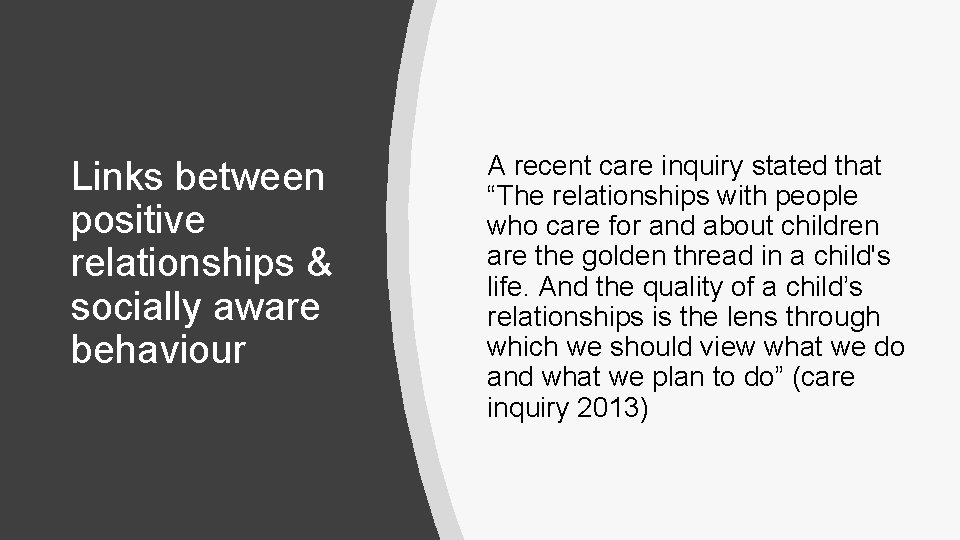Links between positive relationships & socially aware behaviour A recent care inquiry stated that