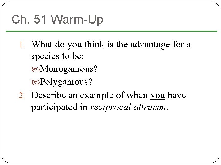 Ch. 51 Warm-Up 1. What do you think is the advantage for a species