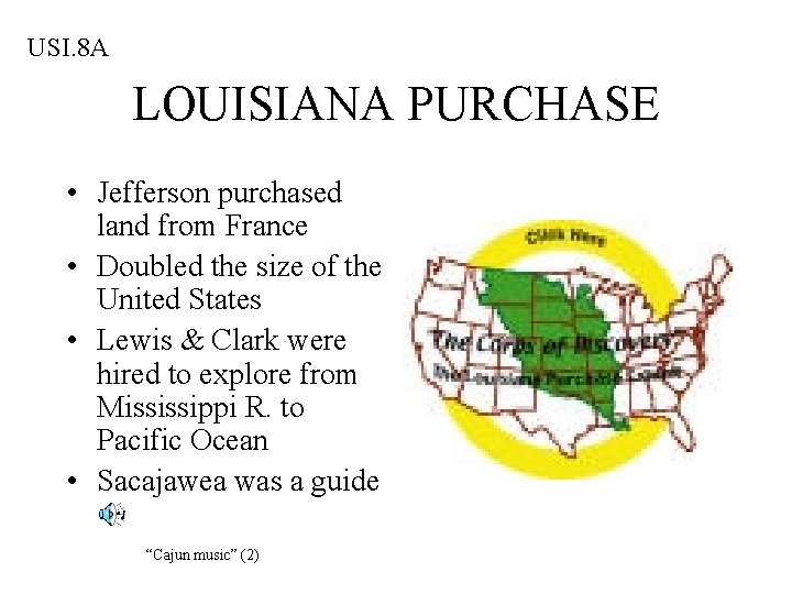 USI. 8 A LOUISIANA PURCHASE • Jefferson purchased land from France • Doubled the