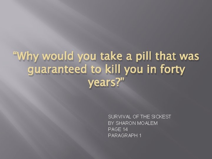 “Why would you take a pill that was guaranteed to kill you in forty