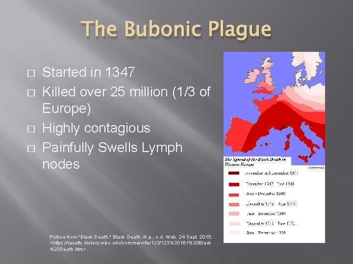 The Bubonic Plague � � Started in 1347 Killed over 25 million (1/3 of