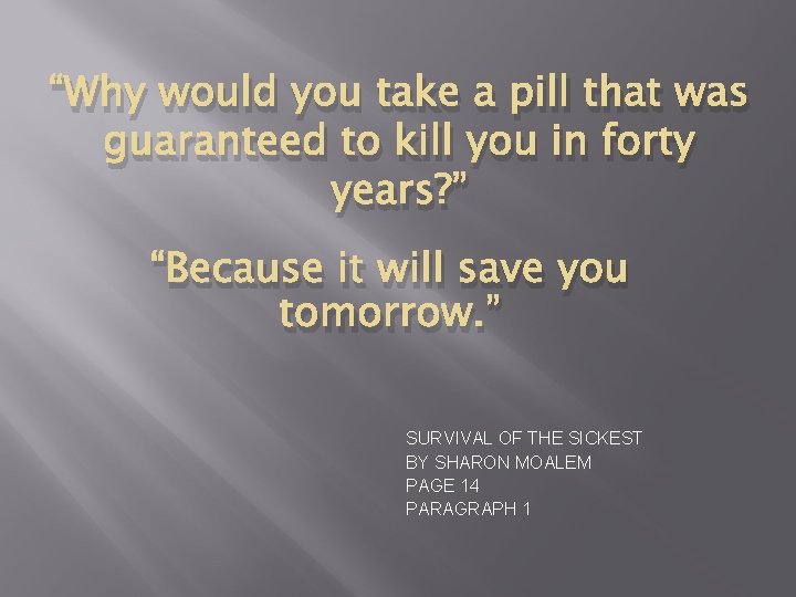 “Why would you take a pill that was guaranteed to kill you in forty