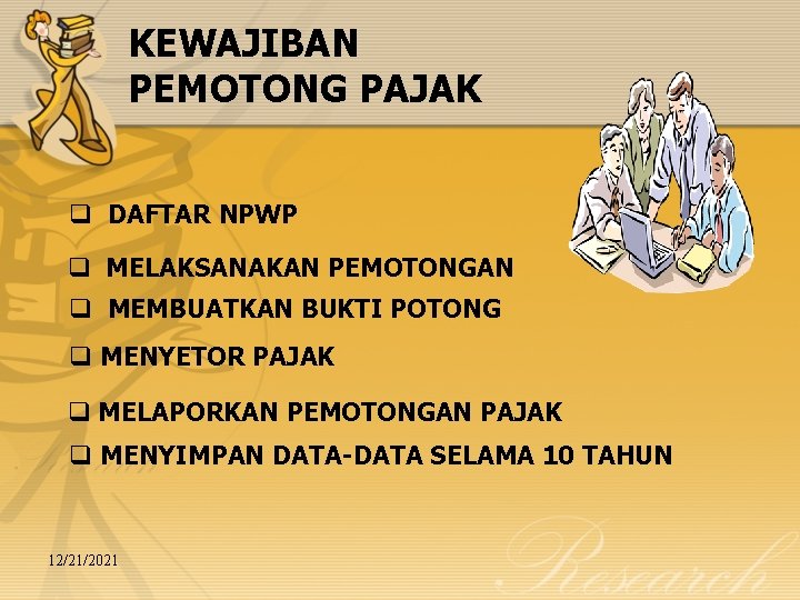 KEWAJIBAN PEMOTONG PAJAK q DAFTAR NPWP q MELAKSANAKAN PEMOTONGAN q MEMBUATKAN BUKTI POTONG q