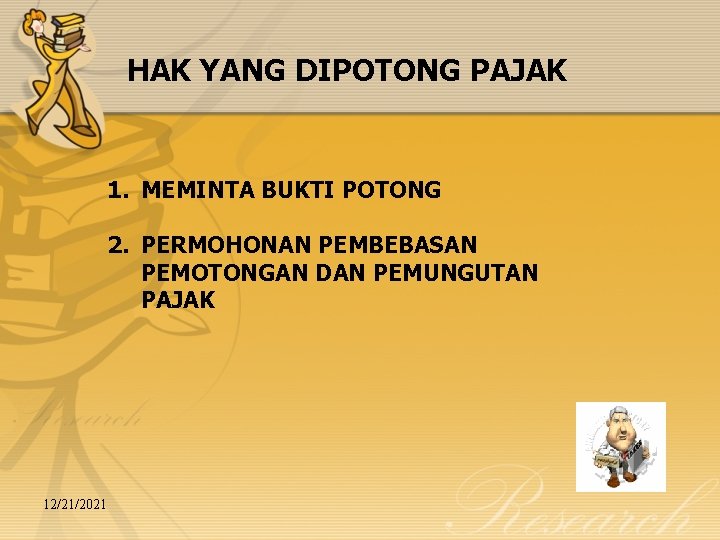 HAK YANG DIPOTONG PAJAK 1. MEMINTA BUKTI POTONG 2. PERMOHONAN PEMBEBASAN PEMOTONGAN DAN PEMUNGUTAN