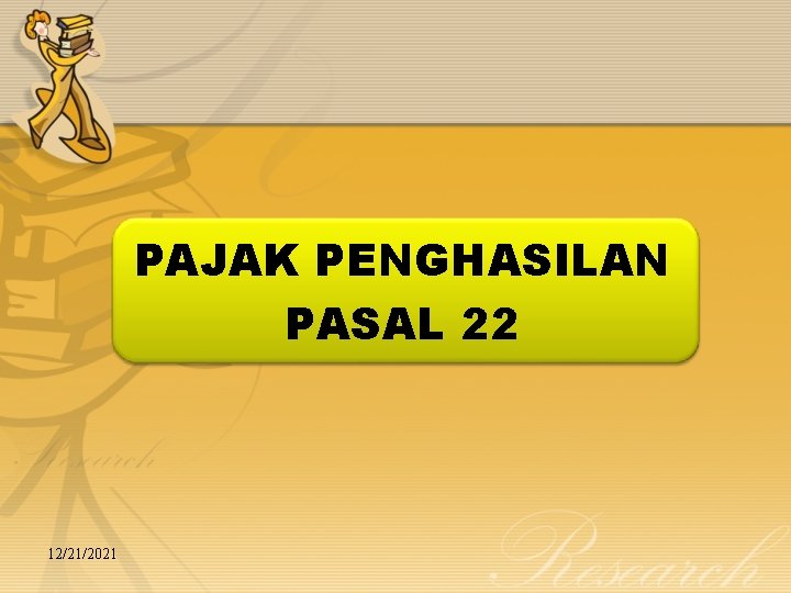 PAJAK PENGHASILAN PASAL 22 12/21/2021 