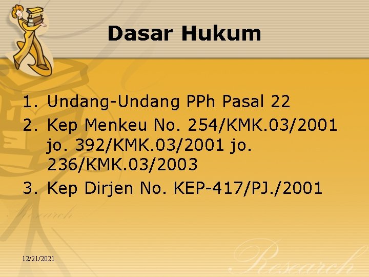 Dasar Hukum 1. Undang-Undang PPh Pasal 22 2. Kep Menkeu No. 254/KMK. 03/2001 jo.