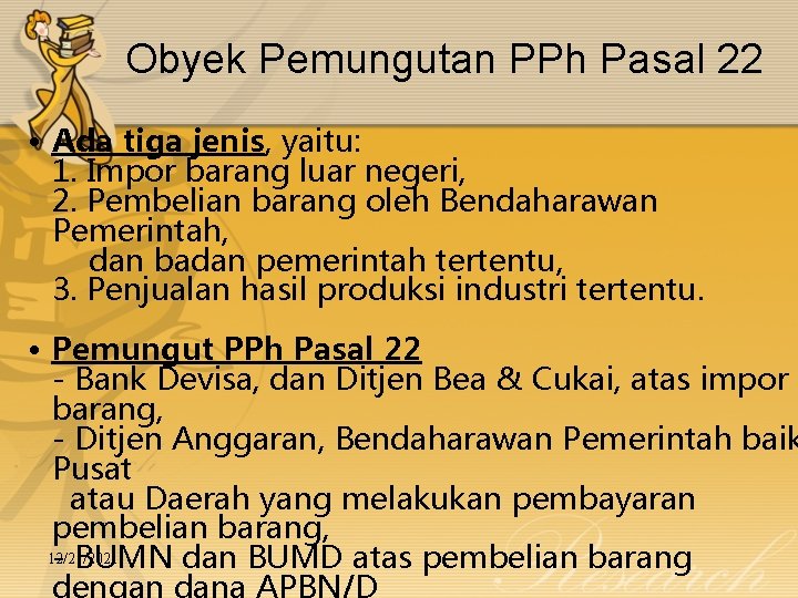 Obyek Pemungutan PPh Pasal 22 • Ada tiga jenis, yaitu: 1. Impor barang luar