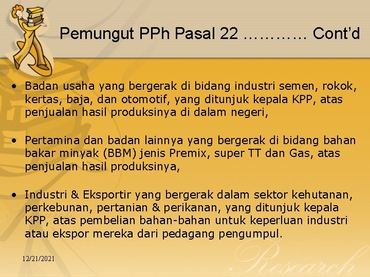 Pemungut PPh Pasal 22 ………… Cont’d • Badan usaha yang bergerak di bidang industri