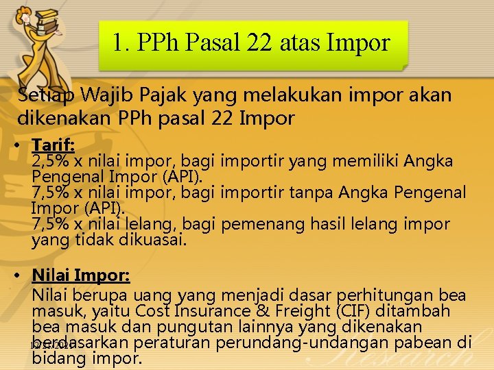 1. PPh Pasal 22 atas Impor Setiap Wajib Pajak yang melakukan impor akan dikenakan