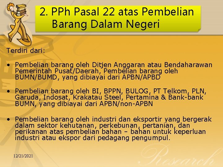 2. PPh Pasal 22 atas Pembelian Barang Dalam Negeri Terdiri dari: • Pembelian barang