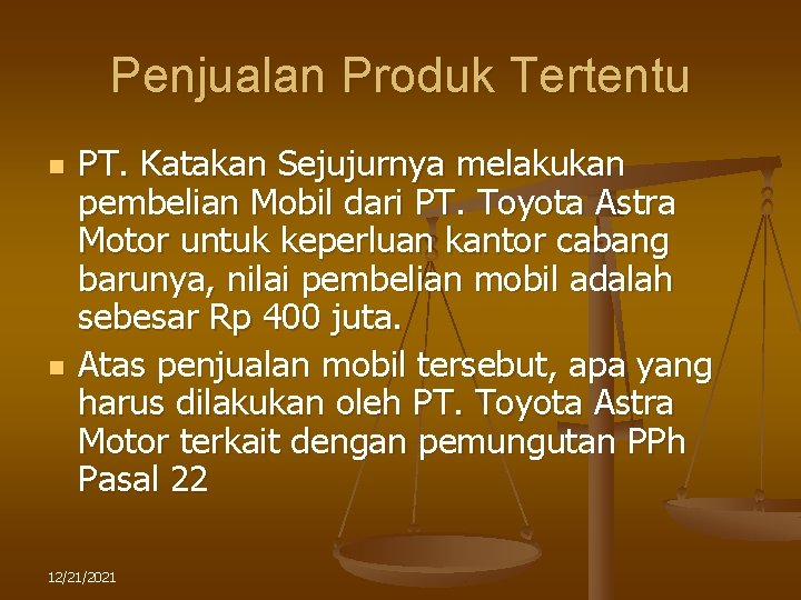 Penjualan Produk Tertentu n n PT. Katakan Sejujurnya melakukan pembelian Mobil dari PT. Toyota