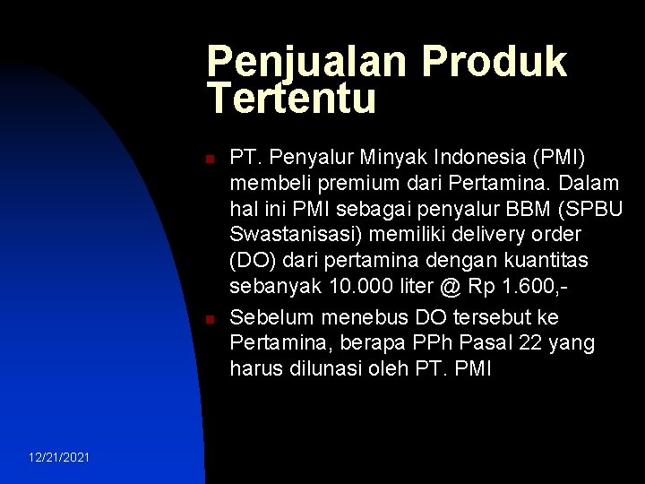 Penjualan Produk Tertentu n n 12/21/2021 PT. Penyalur Minyak Indonesia (PMI) membeli premium dari