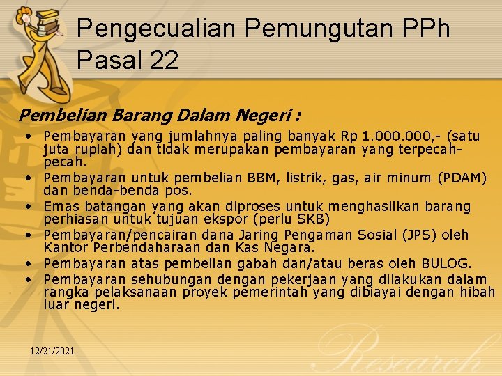 Pengecualian Pemungutan PPh Pasal 22 Pembelian Barang Dalam Negeri : • Pembayaran yang jumlahnya