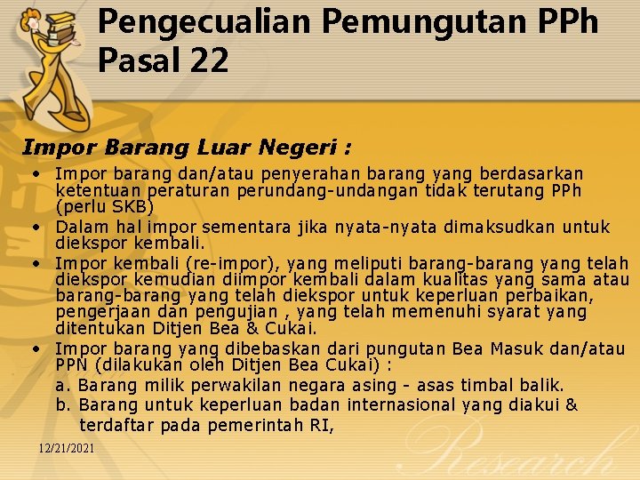 Pengecualian Pemungutan PPh Pasal 22 Impor Barang Luar Negeri : • Impor barang dan/atau