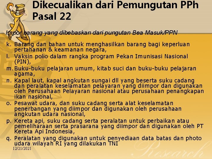 Dikecualikan dari Pemungutan PPh Pasal 22 Impor barang yang dibebaskan dari pungutan Bea Masuk/PPN