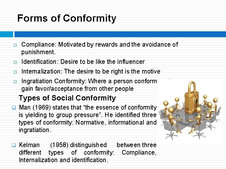 Forms of Conformity Compliance: Motivated by rewards and the avoidance of punishment. Identification: Desire