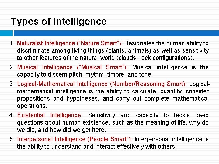 Types of intelligence 1. Naturalist Intelligence (“Nature Smart”): Designates the human ability to discriminate