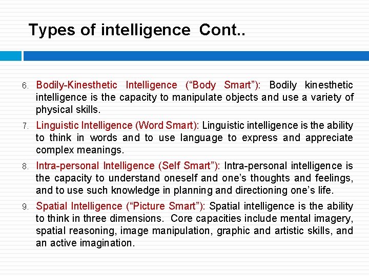 Types of intelligence Cont. . 6. Bodily-Kinesthetic Intelligence (“Body Smart”): Bodily kinesthetic intelligence is