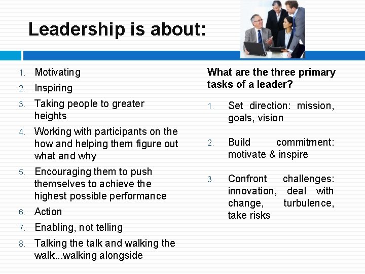 Leadership is about: What are three primary tasks of a leader? 1. Motivating 2.