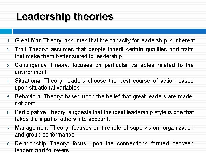 Leadership theories 1. Great Man Theory: assumes that the capacity for leadership is inherent