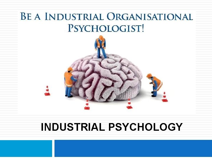 INDUSTRIAL PSYCHOLOGY 