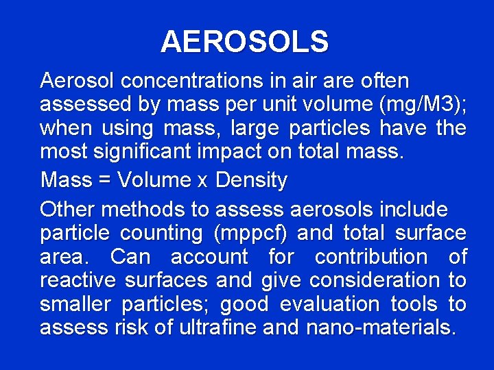 AEROSOLS Aerosol concentrations in air are often assessed by mass per unit volume (mg/M