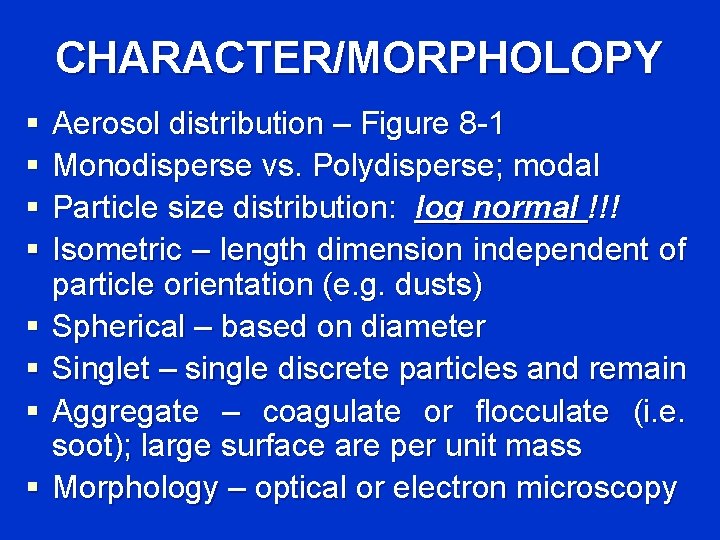 CHARACTER/MORPHOLOPY § § § § Aerosol distribution – Figure 8 -1 Monodisperse vs. Polydisperse;