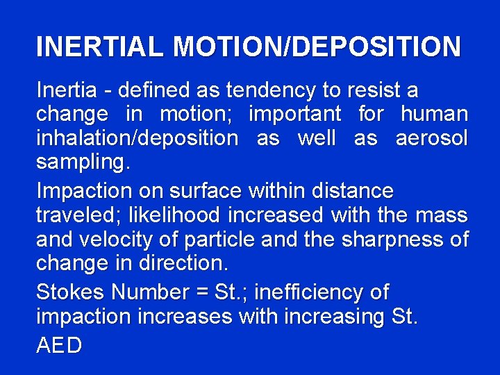 INERTIAL MOTION/DEPOSITION Inertia - defined as tendency to resist a change in motion; important