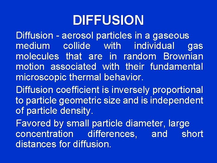 DIFFUSION Diffusion - aerosol particles in a gaseous medium collide with individual gas molecules