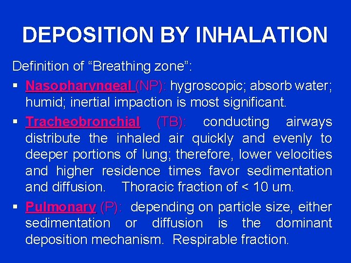 DEPOSITION BY INHALATION Definition of “Breathing zone”: § Nasopharyngeal (NP): hygroscopic; absorb water; humid;