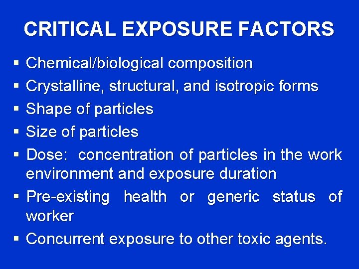 CRITICAL EXPOSURE FACTORS § § § Chemical/biological composition Crystalline, structural, and isotropic forms Shape