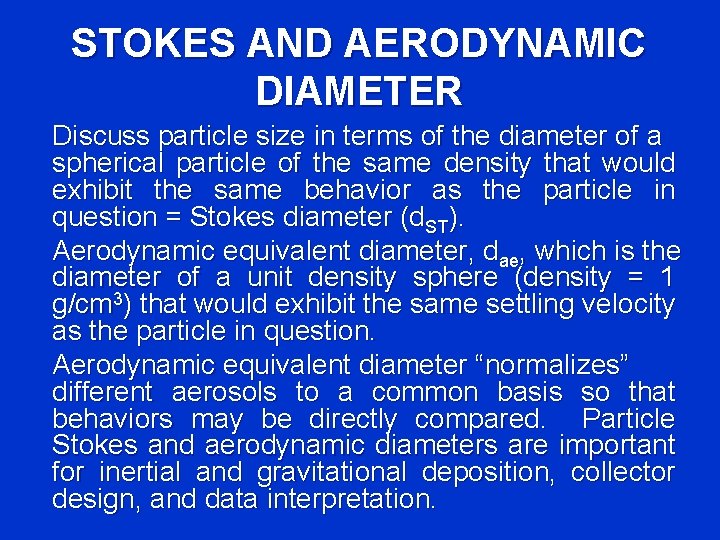 STOKES AND AERODYNAMIC DIAMETER Discuss particle size in terms of the diameter of a
