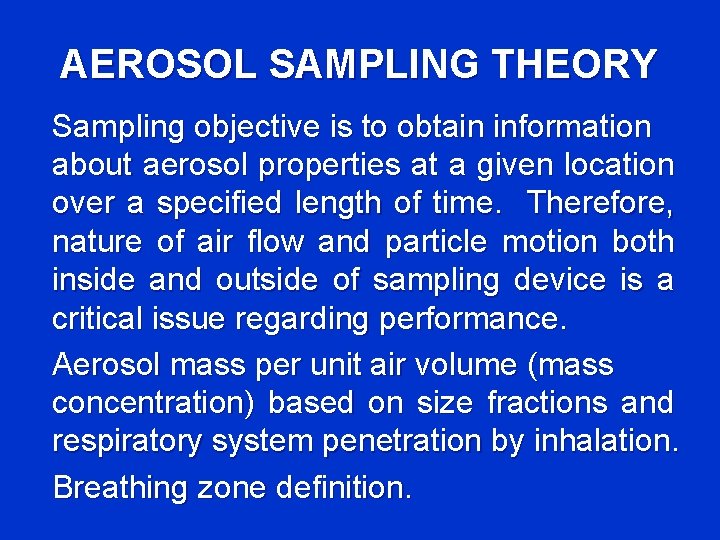 AEROSOL SAMPLING THEORY Sampling objective is to obtain information about aerosol properties at a