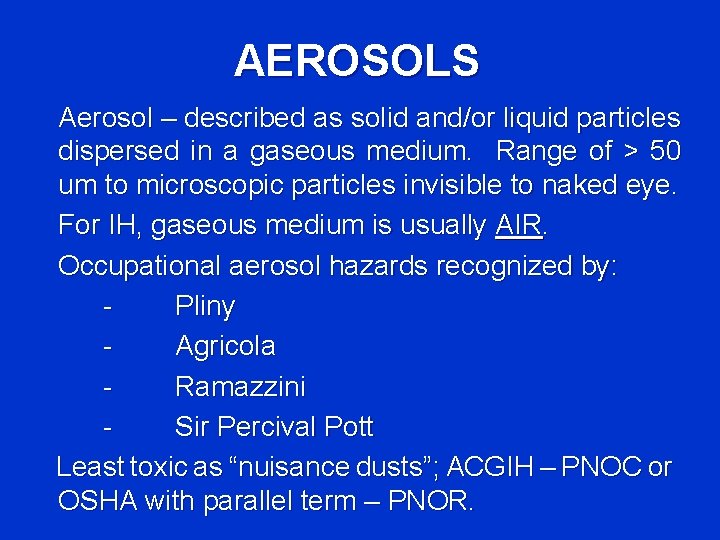AEROSOLS Aerosol – described as solid and/or liquid particles dispersed in a gaseous medium.
