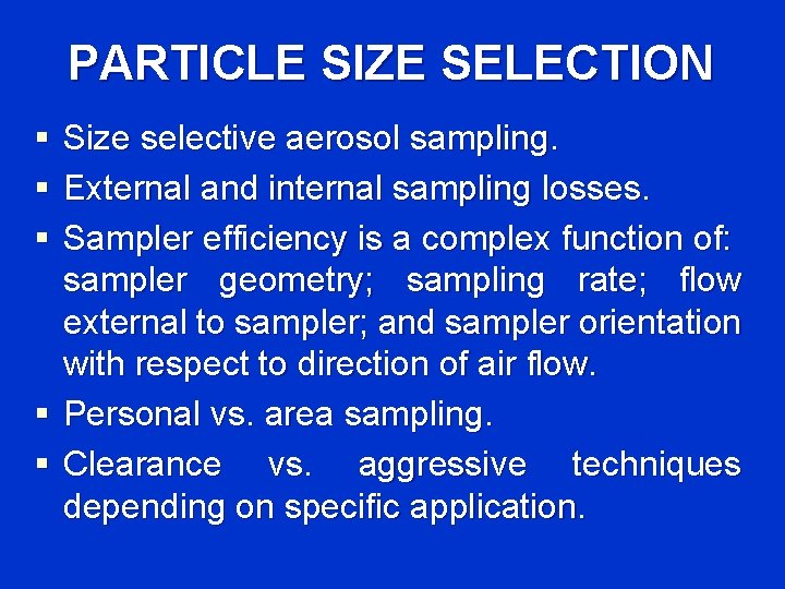 PARTICLE SIZE SELECTION § Size selective aerosol sampling. § External and internal sampling losses.