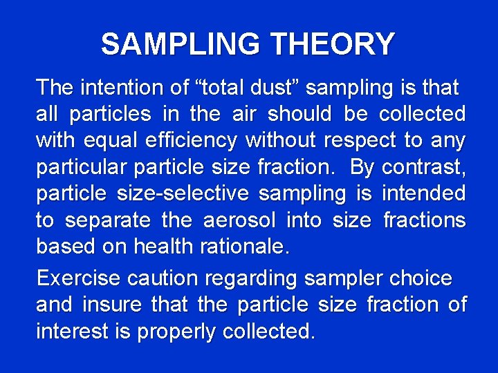 SAMPLING THEORY The intention of “total dust” sampling is that all particles in the