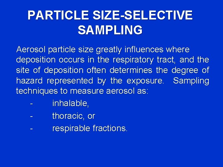 PARTICLE SIZE-SELECTIVE SAMPLING Aerosol particle size greatly influences where deposition occurs in the respiratory